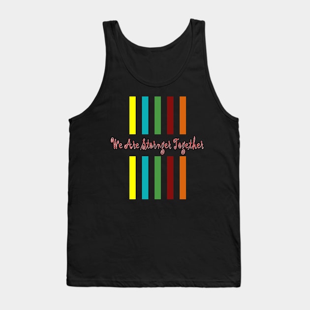 we are stronger together Tank Top by japan play